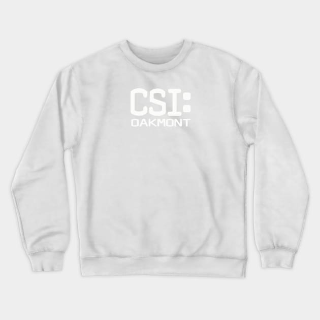 Fictional version of CSI for Oakmont PA. Crewneck Sweatshirt by pasnthroo